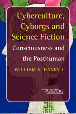 Cyberculture, Cyborgs and Science Fiction - William S. Haney II