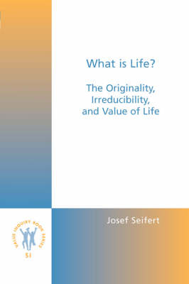 What is Life? - Josef Seifert
