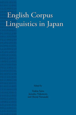 English Corpus Linguistics in Japan - Toshio Saito; Junsaku Nakamura; Shunji Yamazaki