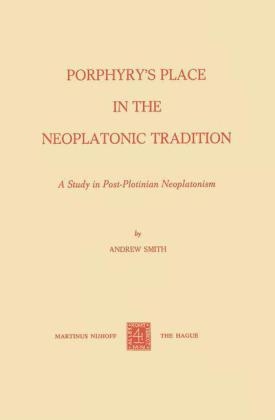 Porphyry's Place in the Neoplatonic Tradition - A. Smith