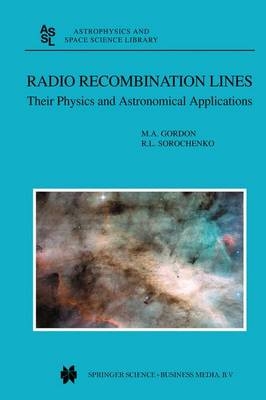Radio Recombination Lines - M.A. Gordon; Roman L. Sorochenko