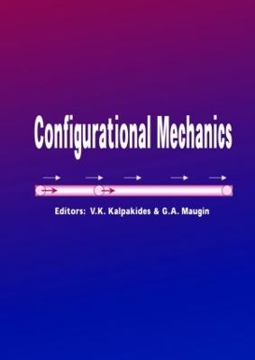 Configurational Mechanics - V.K. Kalpakides; G.A. Maugan