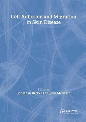 Cell Adhesion and Migration in Skin Disease - Jonathan Barker; John McGrath