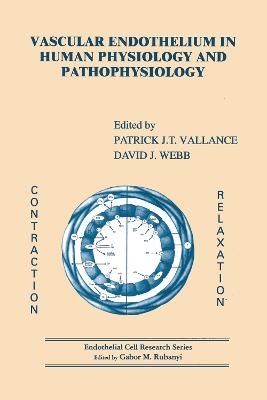 Vascular Endothelium in Human Physiology and Pathophysiology - Patrick J Vallance; David J. Webb