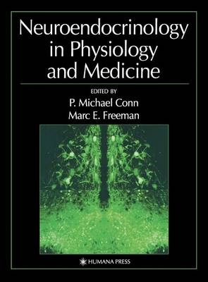 Neuroendocrinology in Physiology and Medicine - P. Michael Conn; Marc E. Freeman