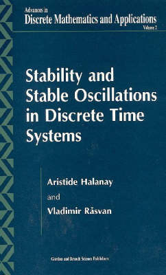 Stability and Stable Oscillations in Discrete Time Systems - Aristide Halanay; Vladimir Rasvan