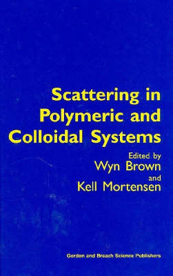 Scattering in Polymeric and Colloidal Systems - Wyn Brown; Kell Mortensen
