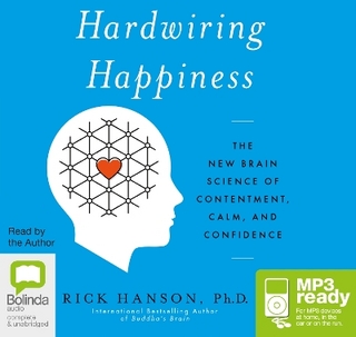 Hardwiring Happiness - Rick Hanson; Rick Hanson