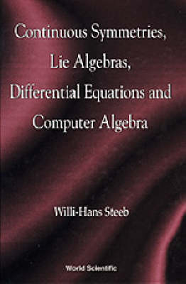 Continuous Symmetries, Lie Algebras, Differential Equations And Computer Algebra - Willi-Hans Steeb