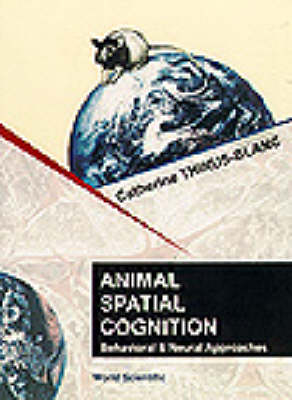 Animal Spatial Cognition: Behavioural And Brain Approach - Catherine Thinus-Blanc