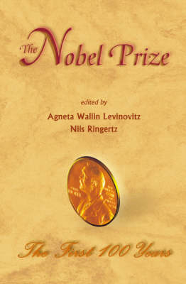 Nobel Prize, The: The First 100 Years - Agneta Wallin Levinovitz; Nils Ringertz