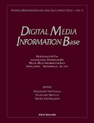 Digital Media Information Base: Proceedings Of The International Symposium - Masatoshi Yoshikawa; Yahiko Kambayashi; Shunsuke Uemura