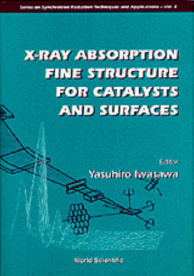 X-ray Absorption Fine Structure For Catalysts And Surfaces - Yasuhiro Iwasawa
