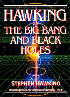 Hawking On The Big Bang And Black Holes - Stephen W Hawking