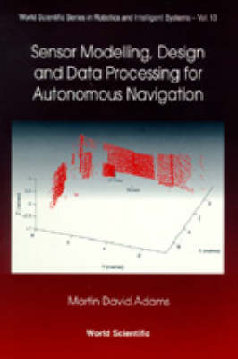 Sensor Modelling, Design And Data Processing For Autonomous Navigation - Martin David Adams