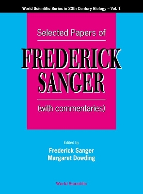 Selected Papers Of Frederick Sanger (With Commentaries) - Margaret Dowding; Frederick Sanger