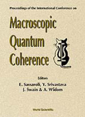 Macroscopic Quantum Coherence - Proceedings Of The International Conference - Yogendra Srivastava; E Sassaroli; John Swain; Allan Widom