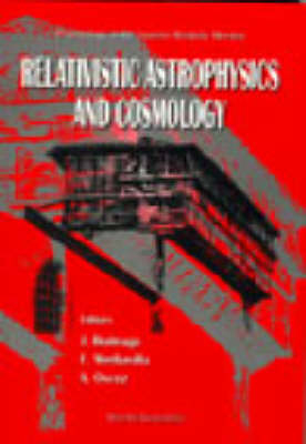 Relativistic Astrophysics And Cosmology - J Buitrago; E Mediavilla; Alejandro Oscoz