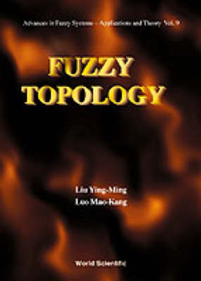 Fuzzy Topology - Ying-Ming Liu; Mao-Kang Luo