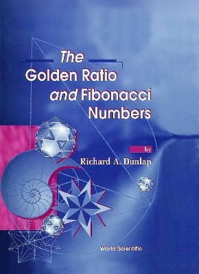 Golden Ratio And Fibonacci Numbers, The - Richard A Dunlap