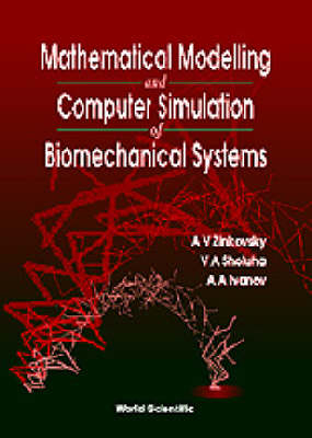 Mathematical Modelling And Computer Simulation Of Biomechanical Systems - Anatoliy Zinkovsky