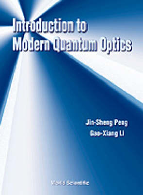 Introduction To Modern Quantum Optics - Gao-Xiang Li; Jin-Sheng Peng