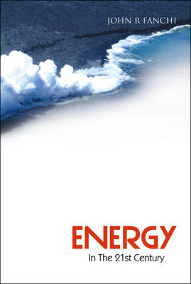 Energy In The 21st Century - John R Fanchi