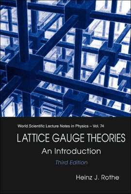Lattice Gauge Theories: An Introduction (Third Edition) - Heinz J Rothe