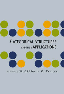 Categorical Structures And Their Applications - Proceedings Of The North-west European Category Seminar - Habil Werner Gahler; Gerhard Preuss