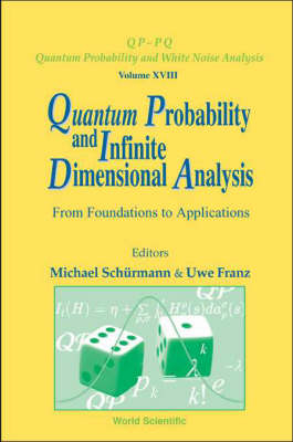 Quantum Probability And Infinite Dimensional Analysis: From Foundations To Appllications - Uwe Franz; Michael Schurmann