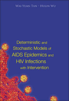 Deterministic And Stochastic Models Of Aids Epidemics And Hiv Infections With Intervention - Wai-Yuan Tan; Hulin Wu