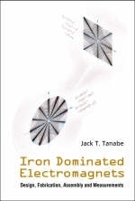 Iron Dominated Electromagnets: Design, Fabrication, Assembly And Measurements - Jack T Tanabe