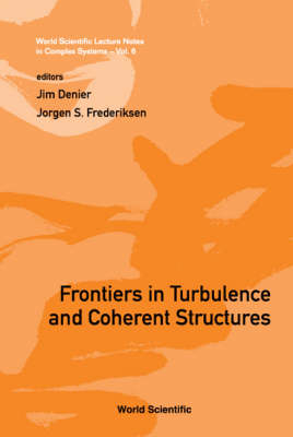 Frontiers In Turbulence And Coherent Structures - Proceedings Of The Cosnet/csiro Workshop On Turbulence And Coherent Structures In Fluids, Plasmas And Nonlinear Media - Jim Denier; Jorgen Frederiksen
