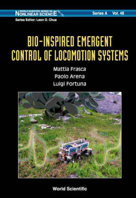 Bio-inspired Emergent Control Of Locomotion Systems - Mattia Frasca, Paolo Arena, Luigi Fortuna