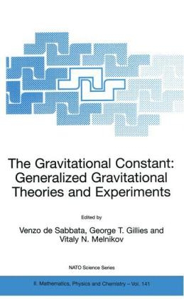 Gravitational Constant: Generalized Gravitational Theories and Experiments - George T. Gillies; Vitaly N. Melnikov; V. de Sabbata