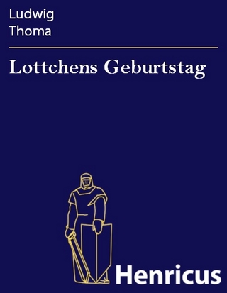 Lottchens Geburtstag - Ludwig Thoma