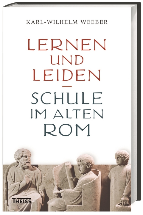 Lernen und Leiden - Karl-Wilhelm Weeber