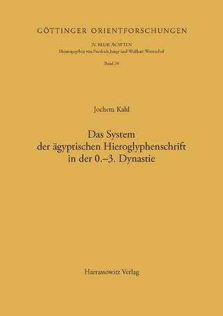 Das System der ägyptischen Hieroglyphenschrift in der 0.-3. Dynastie - Jochem Kahl