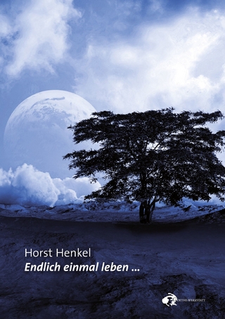 Endlich einmal leben... - Horst Henkel