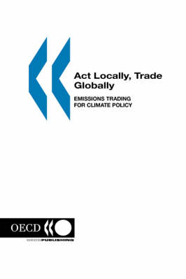 Act Locally, Trade Globally, Emissions Trading for Climate Policy - 
