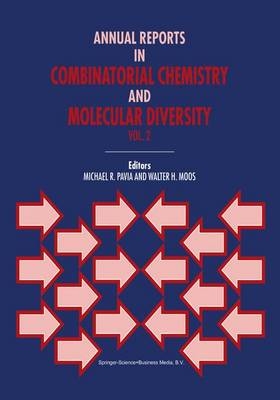 Annual Reports in Combinatorial Chemistry and Molecular Diversity - W.H. Moos; M.R. Pavia