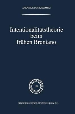 Intentionalitatstheorie beim fruhen Brentano - A. Chrudzimski