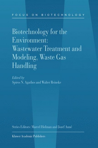 Biotechnology for the Environment: Wastewater Treatment and Modeling, Waste Gas Handling - Spiros Agathos; W. Reineke