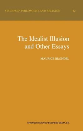 Idealist Illusion and Other Essays - Maurice Blondel
