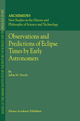 Observations and Predictions of Eclipse Times by Early Astronomers - J.M. Steele
