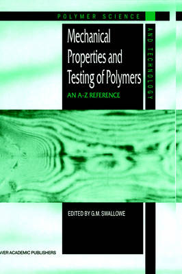 Mechanical Properties and Testing of Polymers - G.M. Swallowe