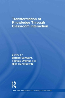 Transformation of Knowledge through Classroom Interaction - Baruch Schwarz; Tommy Dreyfus; Rina Hershkowitz