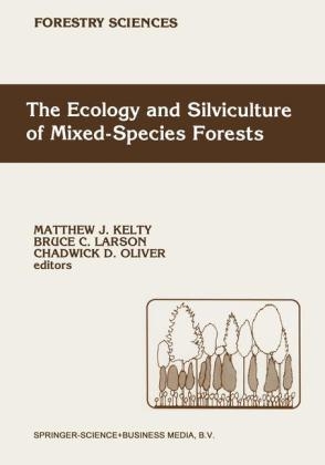 Ecology and Silviculture of Mixed-Species Forests - M.J. Kelty; Bruce C. Larson; Chadwick D. Oliver