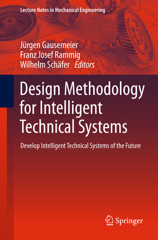 Design Methodology for Intelligent Technical Systems - Jürgen Gausemeier; Franz Josef Rammig; Wilhelm Schäfer