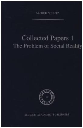 Collected Papers I. The Problem of Social Reality - A. Schutz; M.A. Natanson
